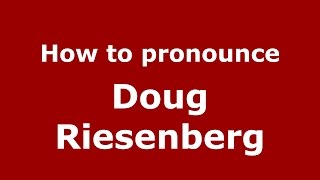 How to pronounce Doug Riesenberg