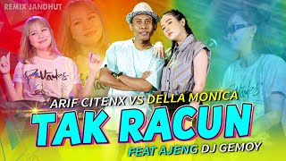 Download lagu TAK RACUN - Arif Citenx Ft. Della Monica   |   Remix Ajeng DJ Gemoy ft. Pangeran Jandhut mp3