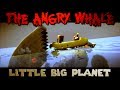 The Angry Whale Encounter! (Little Big Planet) 