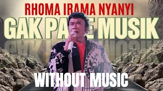 Download lagu KETIKA RHOMA IRAMA MENYANYI TANPA MUSIK #rhomairama #vocalonly #lagurhomairama mp3