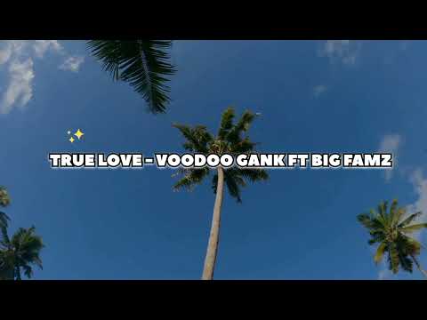 TRUE LOVE - VOODOO GANK FT BIG FAMZ (OFFICIAL AUDIO MUSIC)