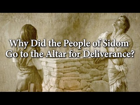 Why Did the People of Sidom Go to the Altar for Deliverance? (Knowhy #122)