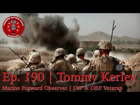 Ep. 190 | Tommy Kerley | Marine Forward Observer | Iraq and Afghanistan Veteran