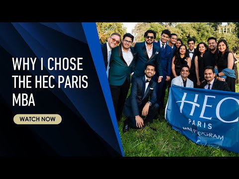 Why Choose HEC Paris MBA? Hear from Our Students on Their Transformational Journey