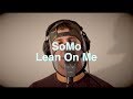 Bill Withers - Lean On Me (Rendition) by SoMo ...