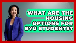 What Are The Housing Options For BYU Students - The College Explorer