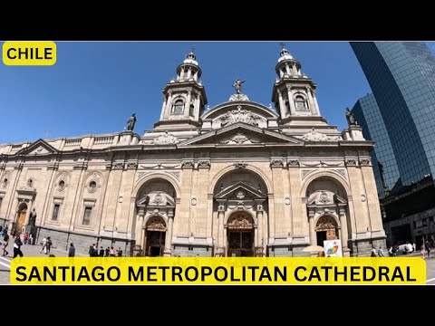 SANTIAGO METROPOLITAN CATHEDRAL | SANTIAGO  | CHILE - 19 | BINU