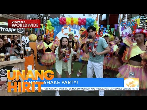 Makisaya sa Shake party! Unang Hirit