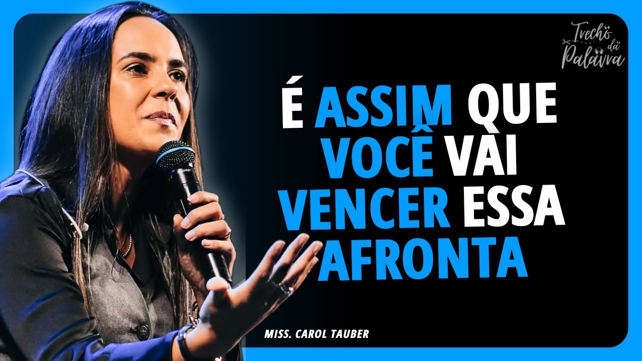 SUPERANDO A AFRONTA: A CHAVE pra viver a PROMESSA | Carol Tauber