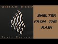 URIAH HEEP - Shelter From The Rain  (1998 Sonic Origami, lyrics + HD)