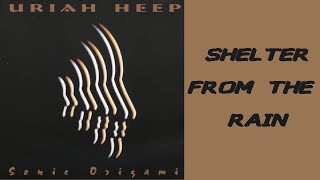 URIAH HEEP - Shelter From The Rain  (1998 Sonic Origami, lyrics + HD)