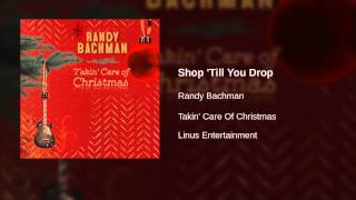 Randy Bachman - Shop 'Till You Drop