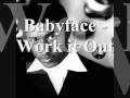 Babyface - Work it Out