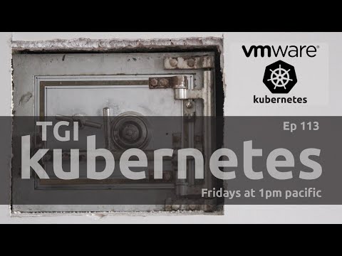 TGI Kubernetes 113: Kubernetes Secrets Take 3