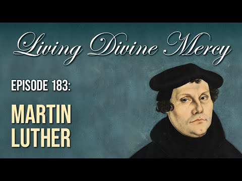 Martin Luther - Living Divine Mercy (EWTN) Ep. 183 w/ Fr. Chris Alar, MIC