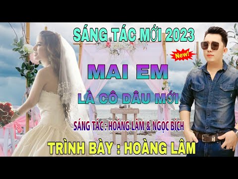 Mai em là cô dâu mới - Hoàng Lâm