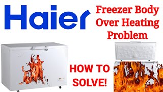 Haier HDF-345SD . Why is my fridge /freezer getting hot on the outside. Haier Freezer Body heat.