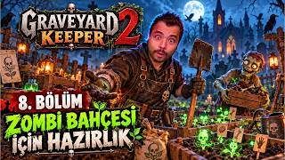 🧟 ZOMBİ BAHÇESİ KURUYORUZ! Hazırlıklar Başladı! 🌱 | Graveyard Keeper 2 Türkçe #8
