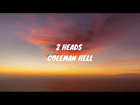 2 Heads - Coleman Hell (Lyrics) 🎵