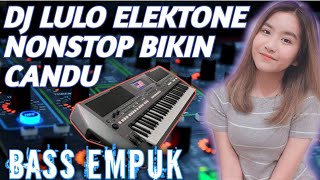 Download lagu DJ LULO REMIX ELECTONE NONSTOP BIKIN CANDU BASS EMPUK‼️ mp3