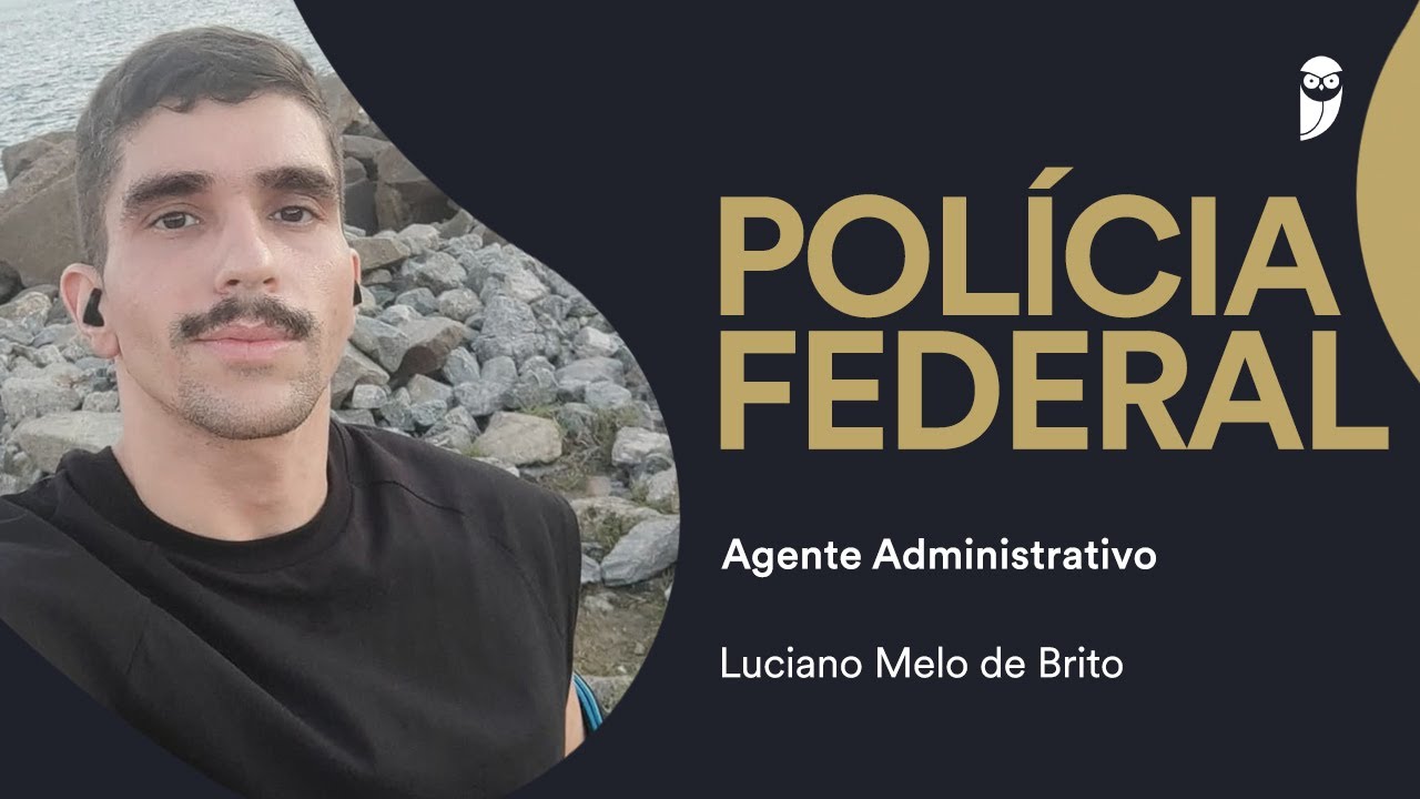 Concurso PF: Luciano Melo - 22º lugar - Agente Administrativo