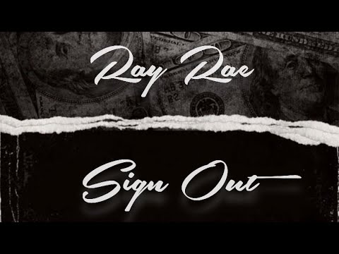 Ray Rae “Sign Out” Official Audio