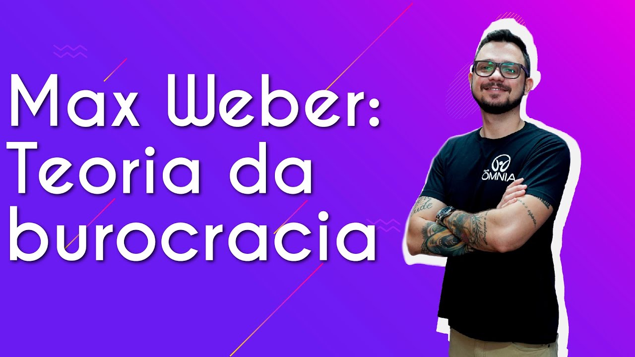 Max Weber: Teoria da Burocracia - Brasil Escola