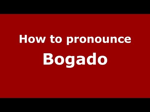 How to pronounce Bogado