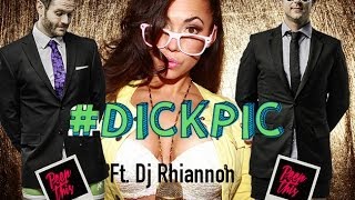Peep This ft. DJ Rhiannon as Cheri Poppinz • #DICKPIC (Girl Version!) Parody of #Selfie Song