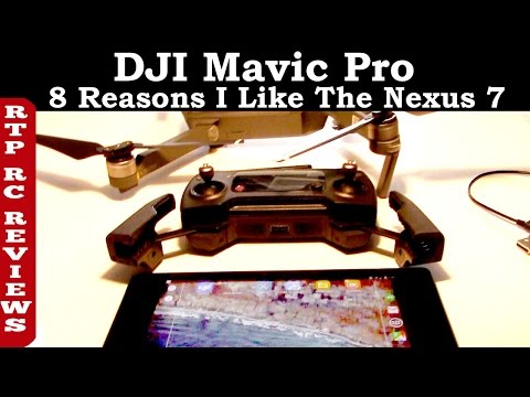 DJI Mavic Pro 4k Camera Drone - 8 Reasons Why I like the Nexus 7 (2013) Gen 2 Tablet