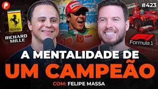 FELIPE MASSA: A MENTALIDADE DE UM CAMPEÃO - HISTÓRIA, CARREIRA E SUCESSO | PrimoCast 423