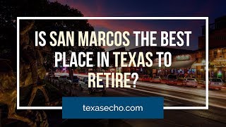 Is San Marcos the Best Place in Texas to Retire