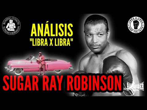 SUGAR RAY ROBINSON - Análisis "Libra X Libra"