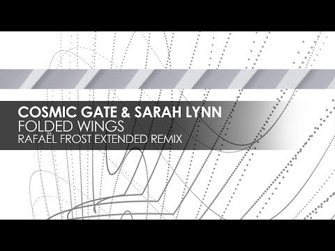 Cosmic Gate & Sarah Lynn - Folded Wings (Rafael Frost Extended Remix)
