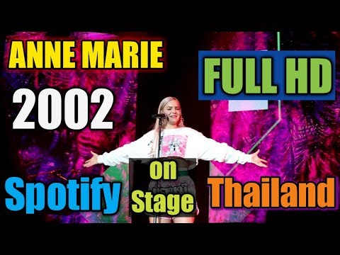 Anne Marie "2002" SPOTIFY ON STAGE Thailand 2018