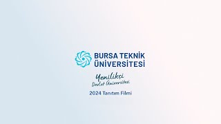4K | Bursa Teknik Üniversitesi 2024 Tanıtım Filmi