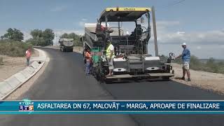 ASFALTAREA DN 67, MALOVĂȚ – MARGA, APROAPE DE FINALIZARE