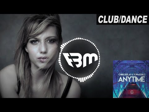 Chris Deelay & Topmodelz - Anytime