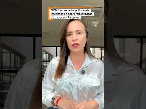 MPMS acompanha políticas de imunização e cobra regularização de dados em Paranhos