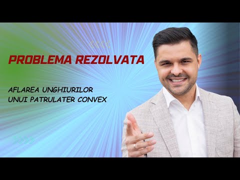Problemă rezolvată: Unghiurile unui patrulater convex sunt direct proporționale cu 2, 3, 5 și 8.