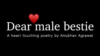 Special Poetry for Male Bestfriends  - Anubhav Agrawal || @corp-spacex1