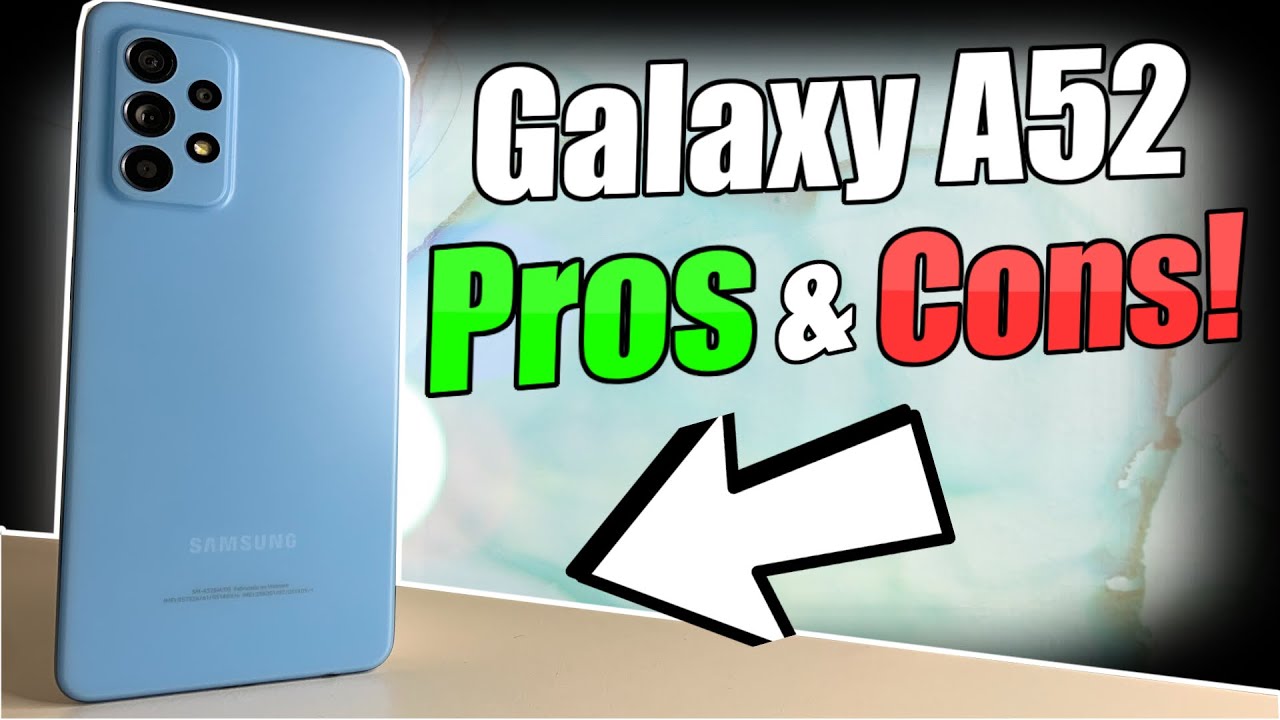 Samsung Galaxy A52 Pros & Cons!
