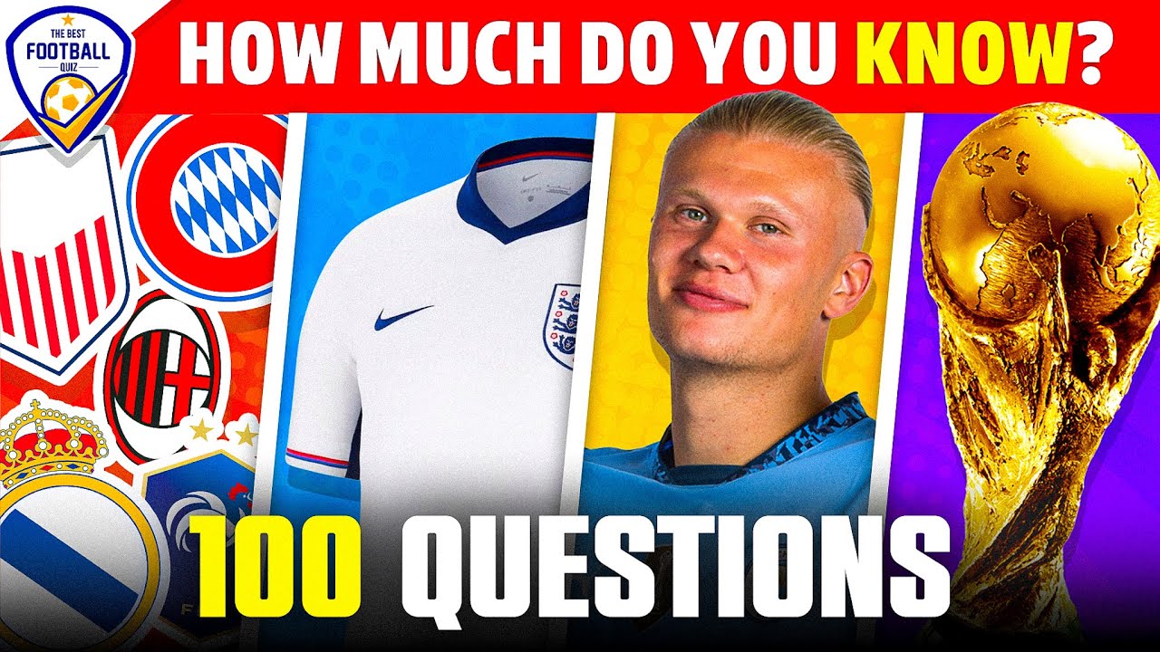 HOW MUCH DO YOU KNOW ABOUT FOOTBALL ⚽️🏟️🤔 100 QUESTIONS  | FOOTBALL QUIZ 2024