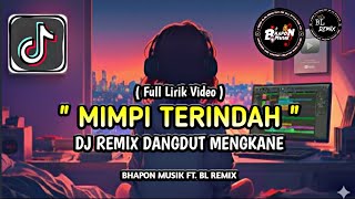 Download lagu DJ MIMPI TERINDAH - DANGDUT REMIX MENGKANE FULL BASS VIRAL TIKTOK 2025🔥 | BHAPON MUSIK FT. BL REMIX mp3 Download lagu DJ MIMPI TERINDAH - DANGDUT REMIX MENGKANE FULL BASS VIRAL TIKTOK 2025🔥 | BHAPON MUSIK FT. BL REMIX mp3