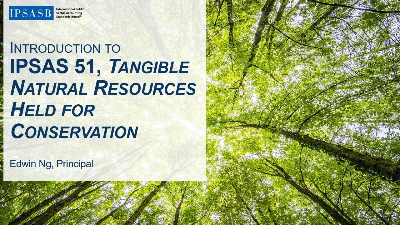 Introduction to IPSAS 51, Tangible Natural Resources Held for Conservation