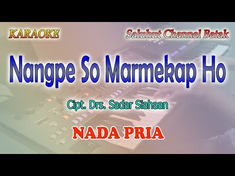NANGPE SO MARMEKAP HO ll KARAOKE BATAK ll CIPT  DRS SADAR SIAHAAN ll NADA RENDAH PRIA C=DO
