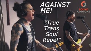 Against Me! perform &quot;True Trans Soul Rebel&quot; (Live on Sound Opinions)