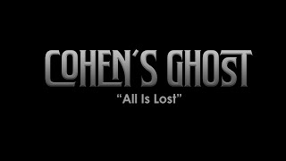 ALL IS LOST - Cohen&#39;s Ghost