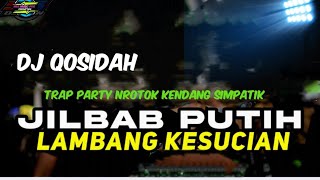 Download lagu DJ QOSIDAH JILBAB PUTIH LAMBANG KESUCIAN DJ TRAP PARTY NROTOK VERSI  KENDANG SIMPATIK BASS BLAYER mp3