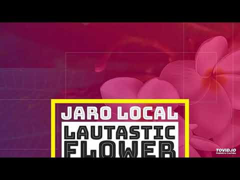 Lautastic Flower ft Ritchy (Jaro Local ft Ritchy)2019